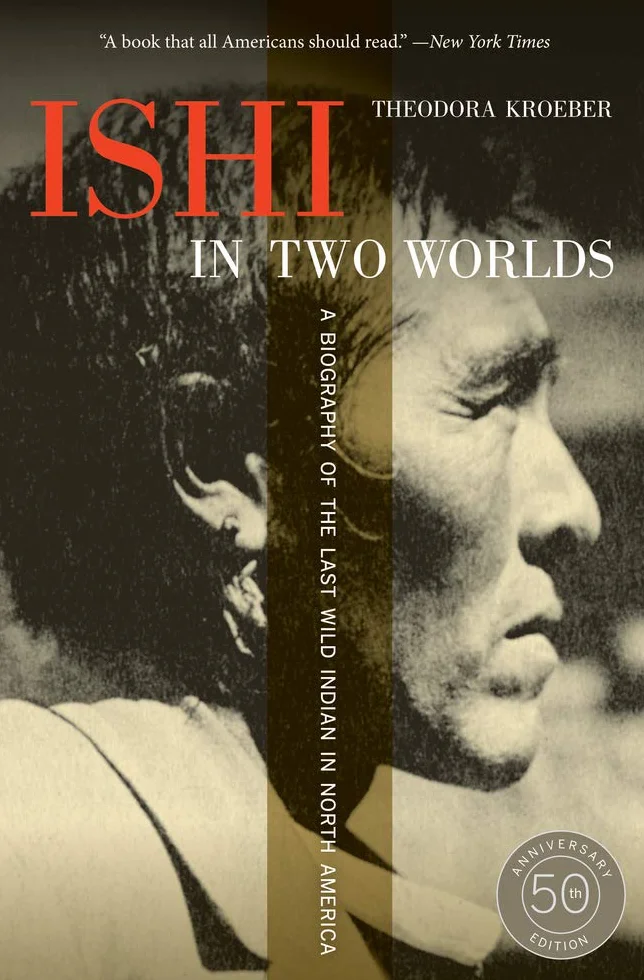 Ishi in Two Worlds: A Biography of the Last Wild Indian in North America