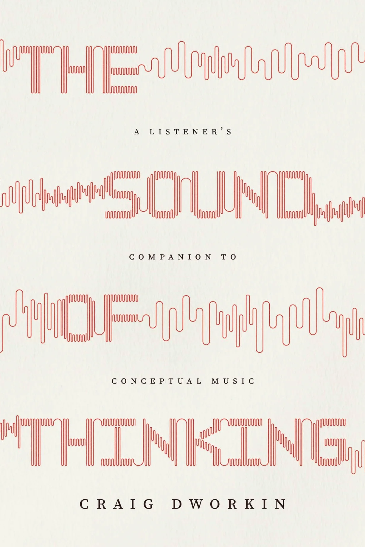 The Sound of Thinking: A Listener's Companion to Conceptual Music