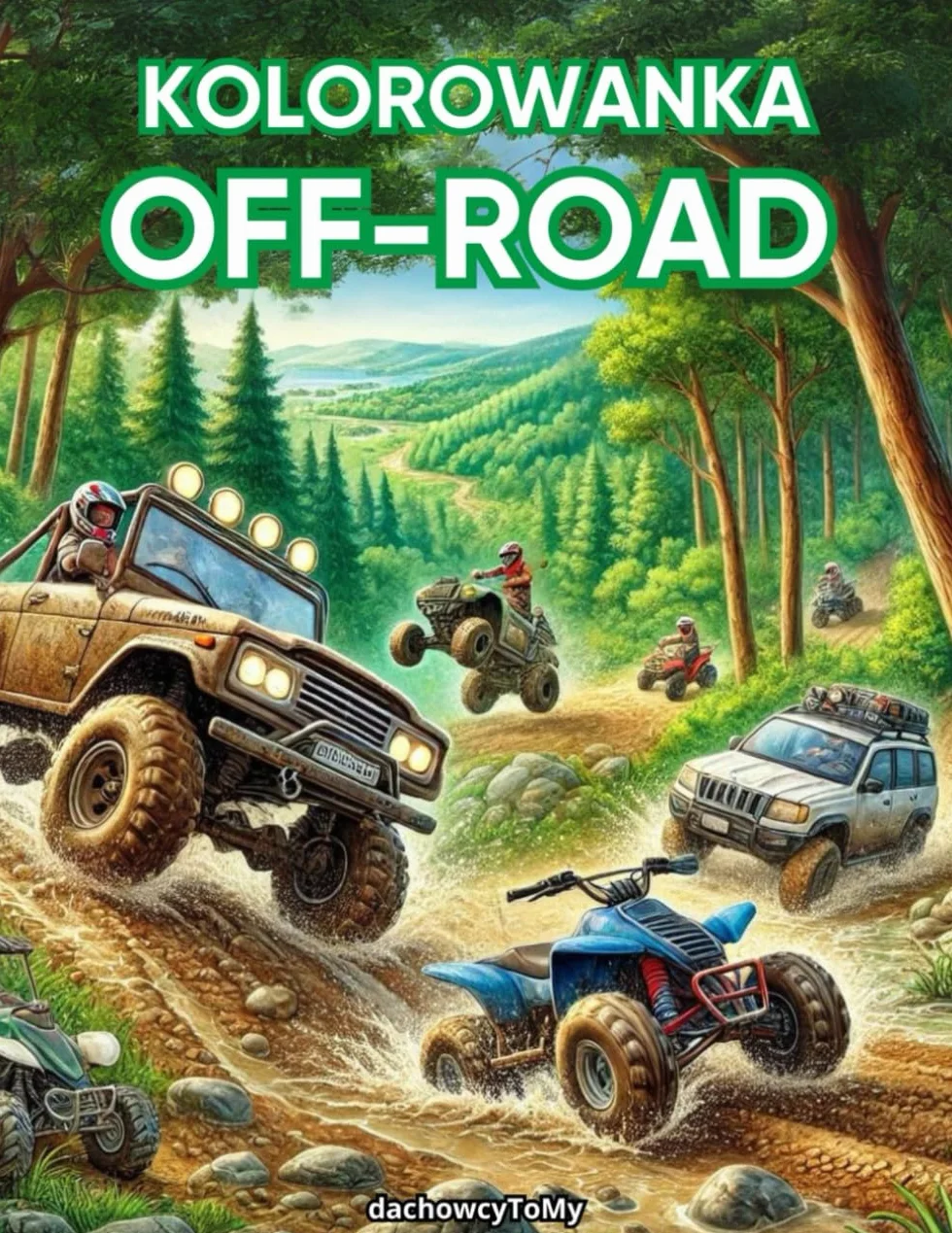 Kolorowanka - W krainie Off-road: pojazdy; dla dzieci; motory, quady, auta, terenówki; kolorowanie dla dzieci; off-road dla chłopców i dziewczynek