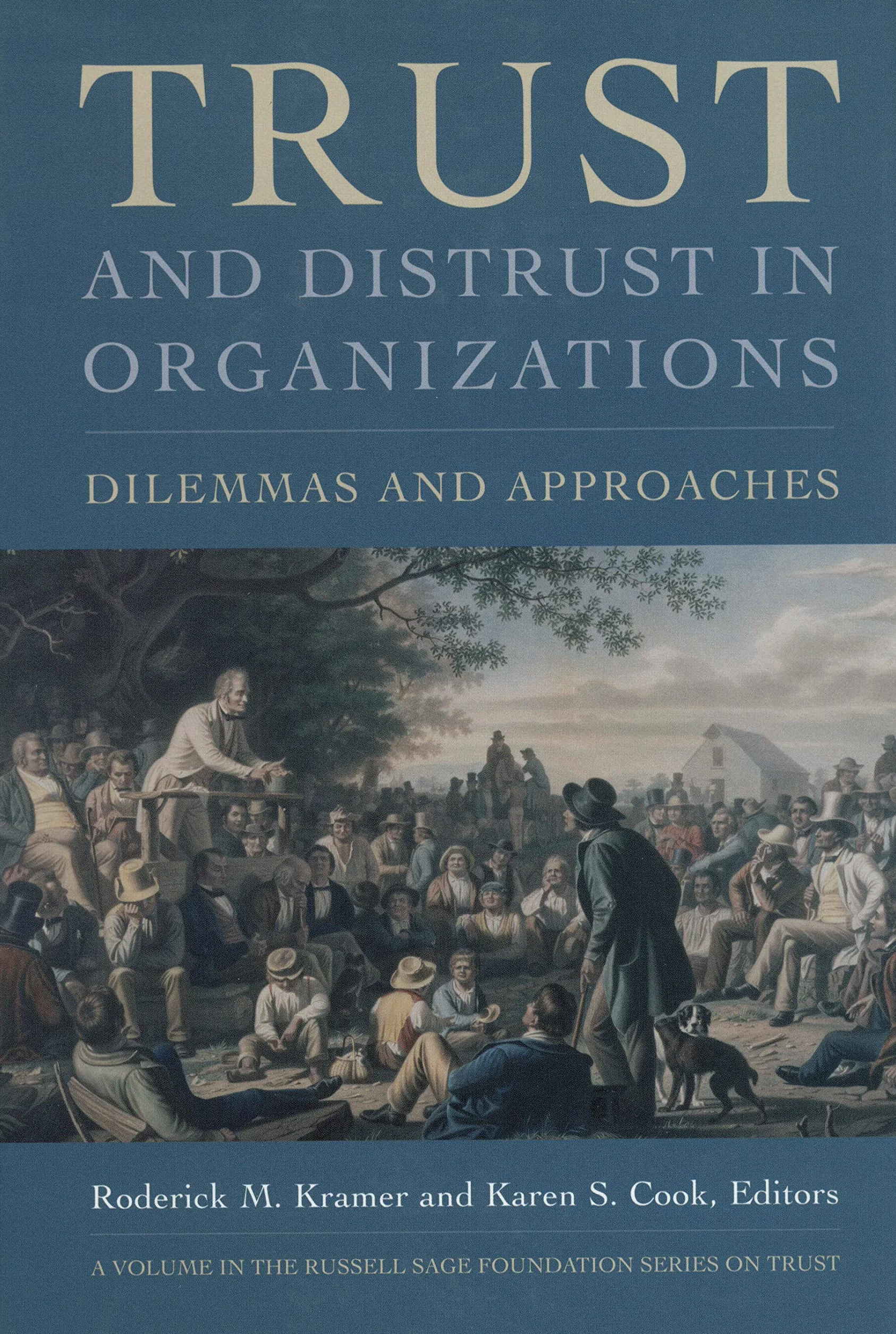 Trust and Distrust in Organizations: Dilemmas and Approaches: 07