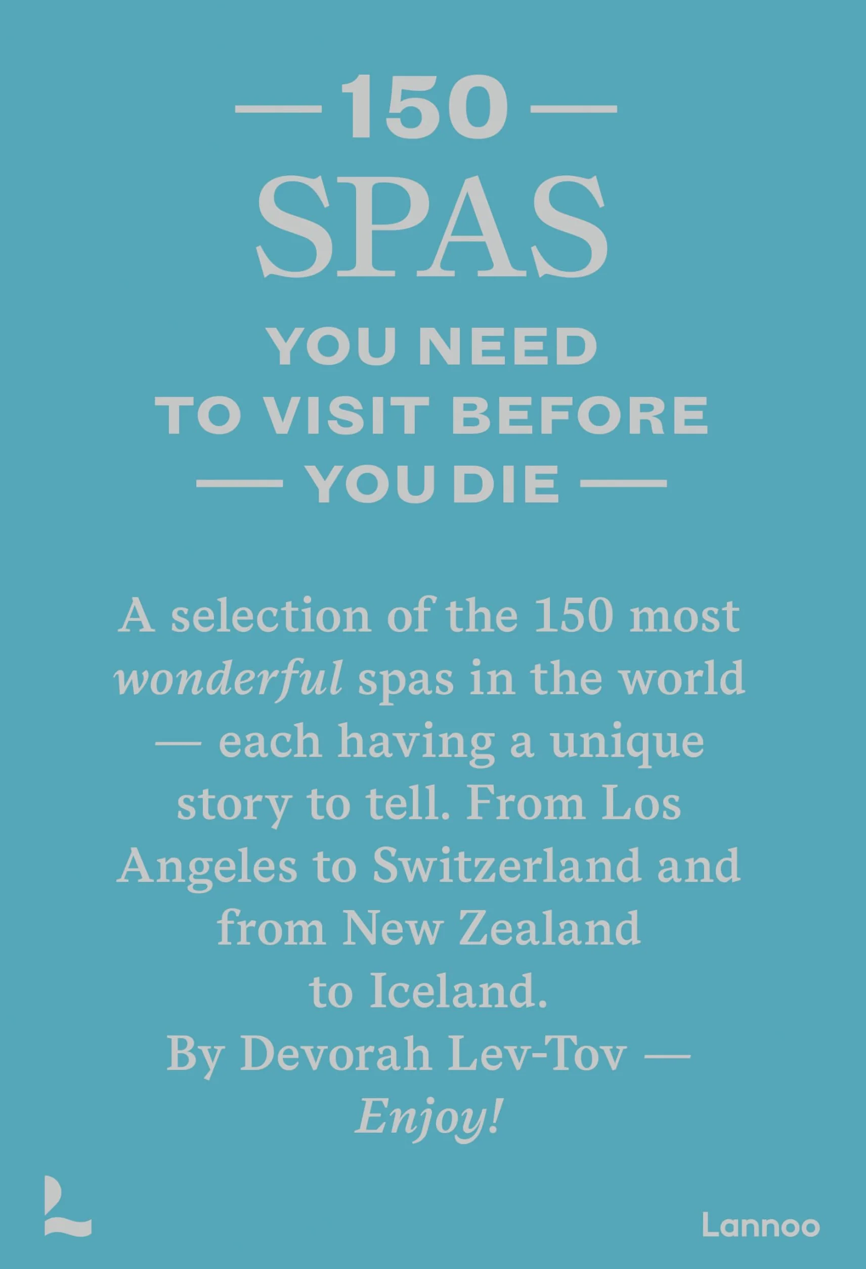 150 Spas You Need To Visit Before You Die /anglais