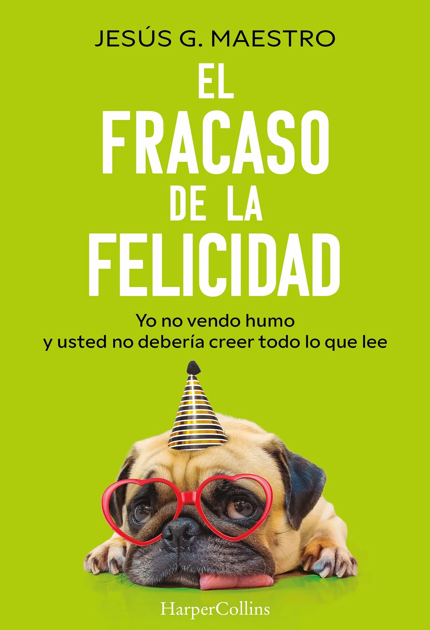 El fracaso de la felicidad: Yo no vendo humo y usted no debería creer todo lo que lee