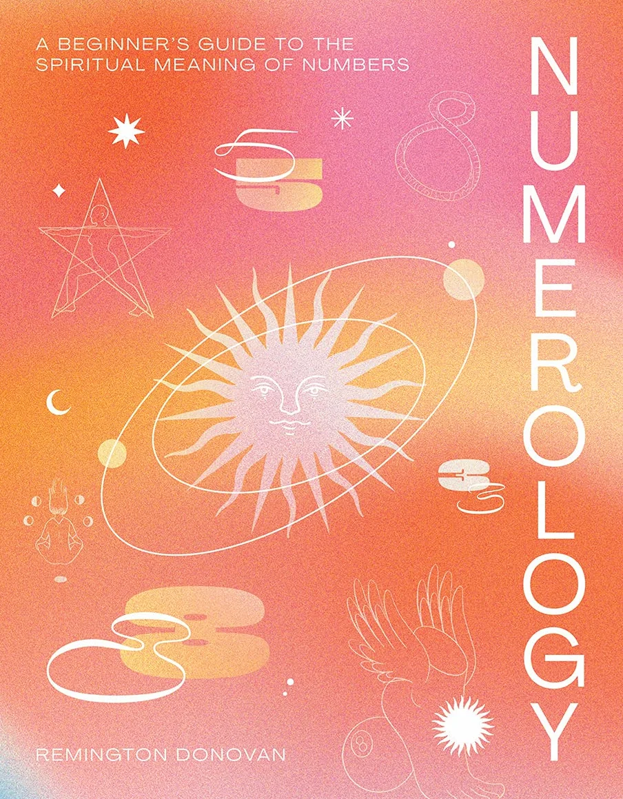 Numerology: A Beginner's Guide to the Spiritual Meaning of Numbers