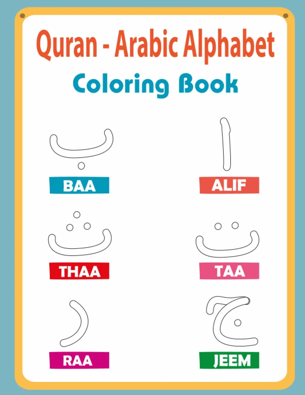 Learn Arabic Alphabet Letters - Learning the Arabic Language Of The Quran: Alif Baa Coloring Book