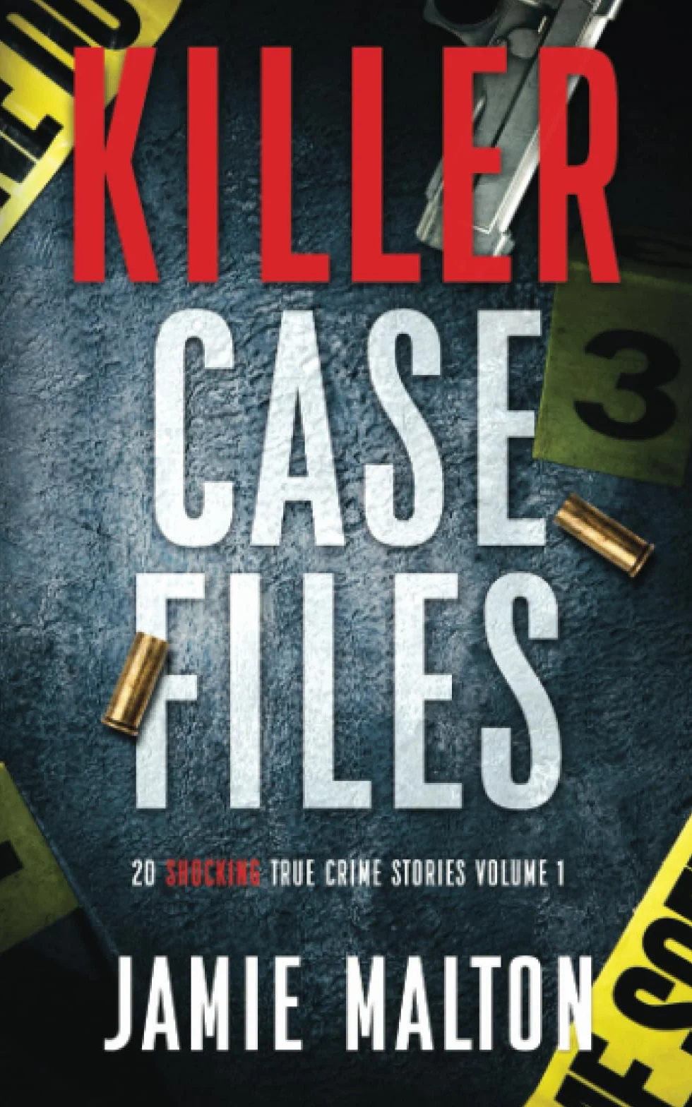 Killer Case Files: 20 Shocking True Crime Stories Volume 1