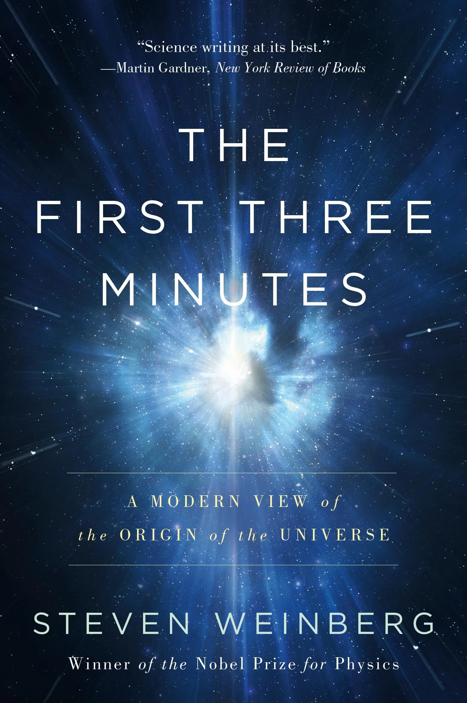 The First Three Minutes: A Modern View of the Origin of the Universe