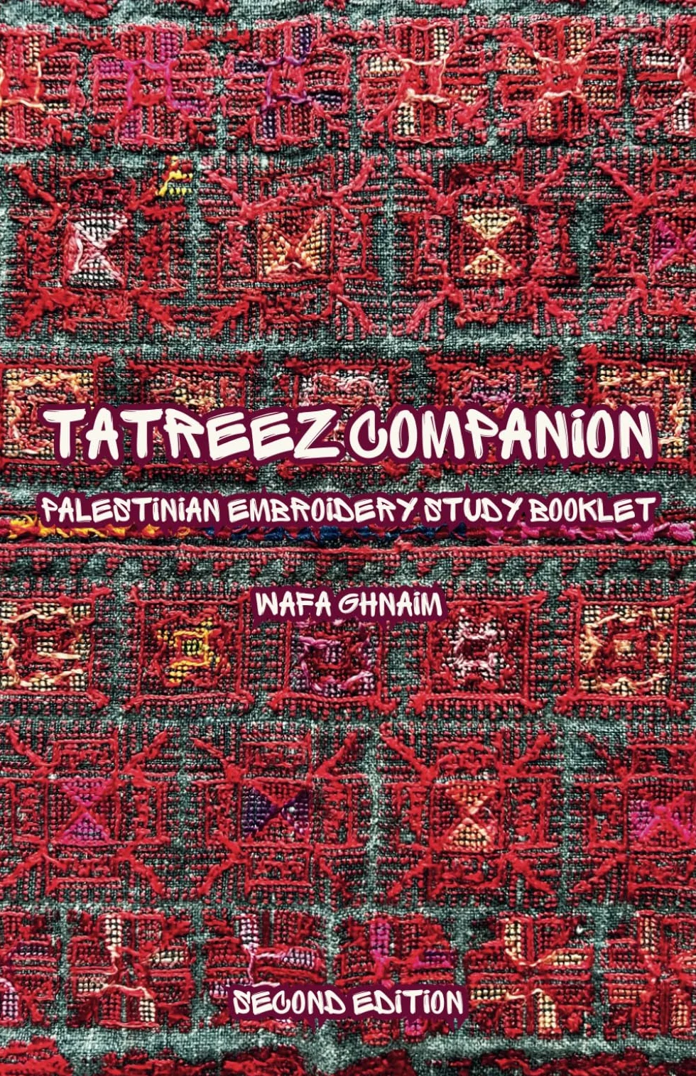 TATREEZ COMPANION: Palestinian Embroidery Study Booklet (Second Edition)