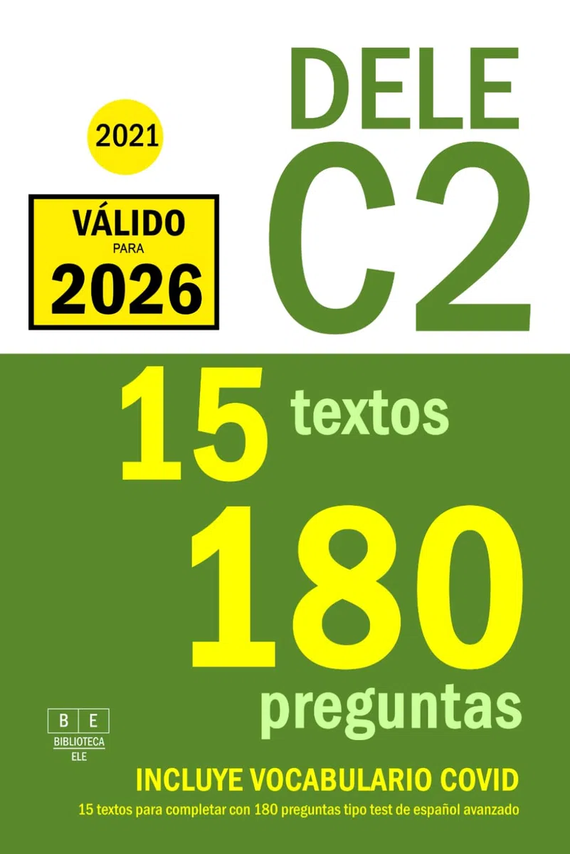DELE C2 - 2021 - 15 textos para completar con 180 preguntas tipo test de español avanzado: Preparación para la prueba de uso de la lengua y comprensión de lectura (tarea 1). Examen DELE C2 de español