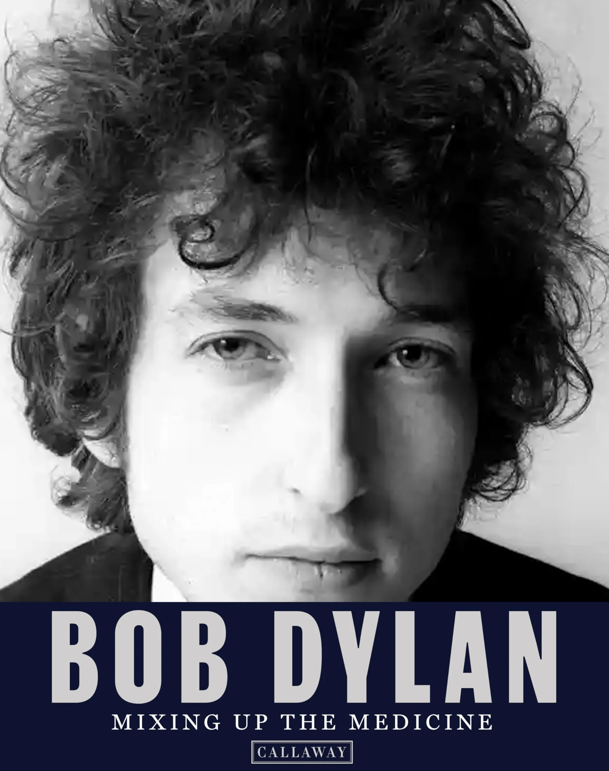 BOB DYLAN: MIXING UP THE MEDICINE /anglais