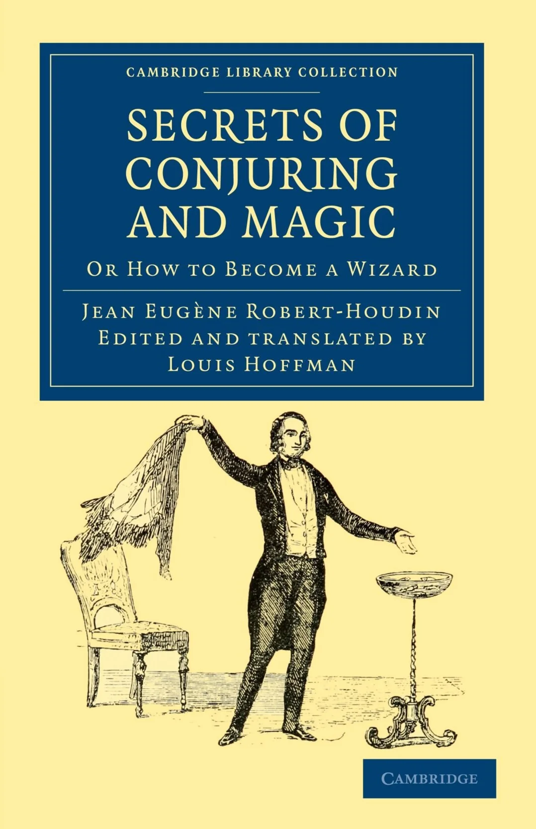 Secrets of Conjuring and Magic: Or How to Become a Wizard
