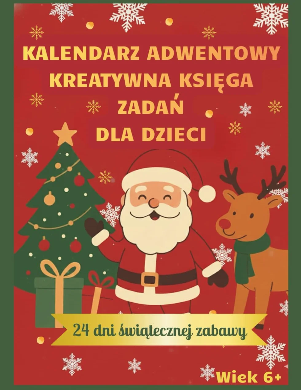 Kalendarz Adwentowy I Kreatywna Księga Zadań dla dzieci wieku 6+ I Świąteczne Łamigłówki dla Mądrej Główki: Wesołe zadania edukacyjne dla dziewczynek i chłopców