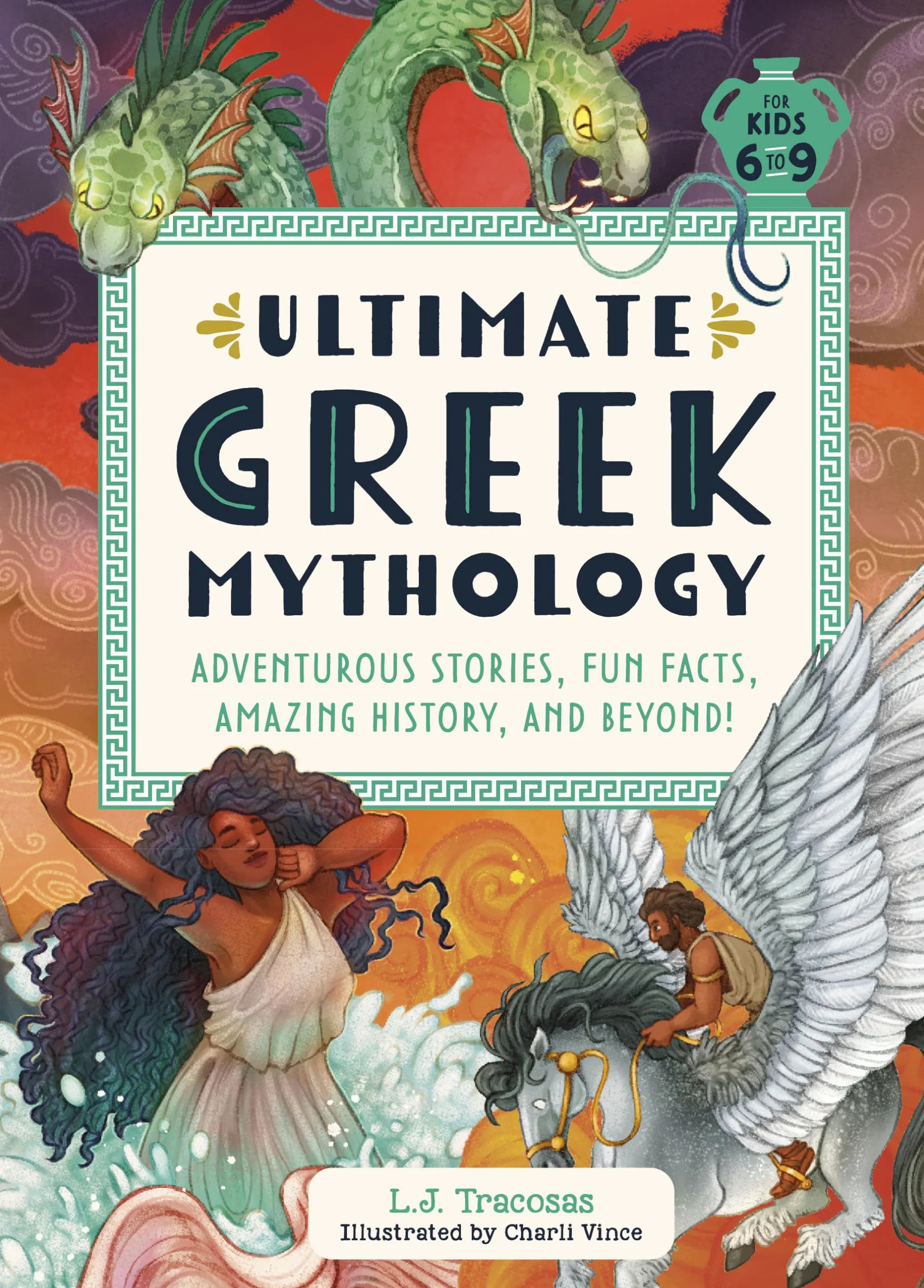 Ultimate Greek Mythology: Adventurous Stories, Fun Facts, Amazing History, and Beyond!