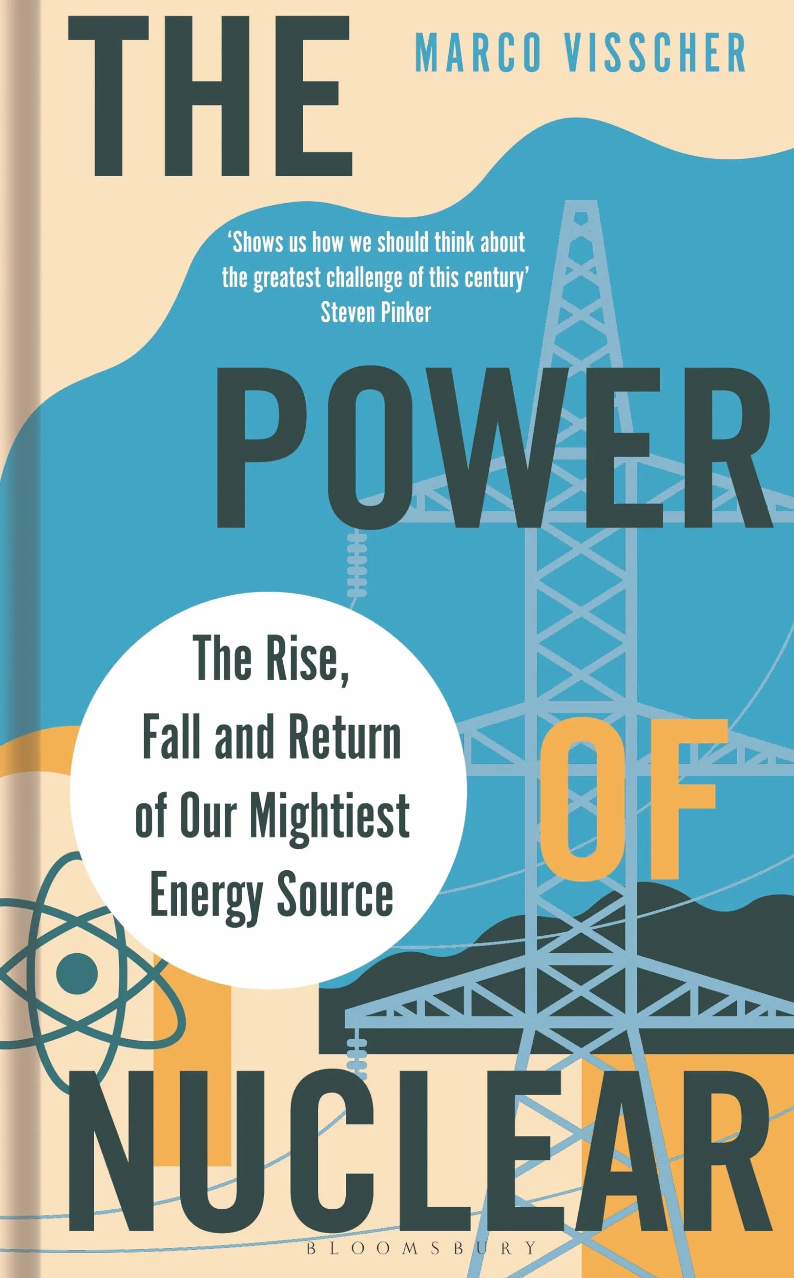 The Power of Nuclear: The Rise, Fall and Return of Our Mightiest Energy Source