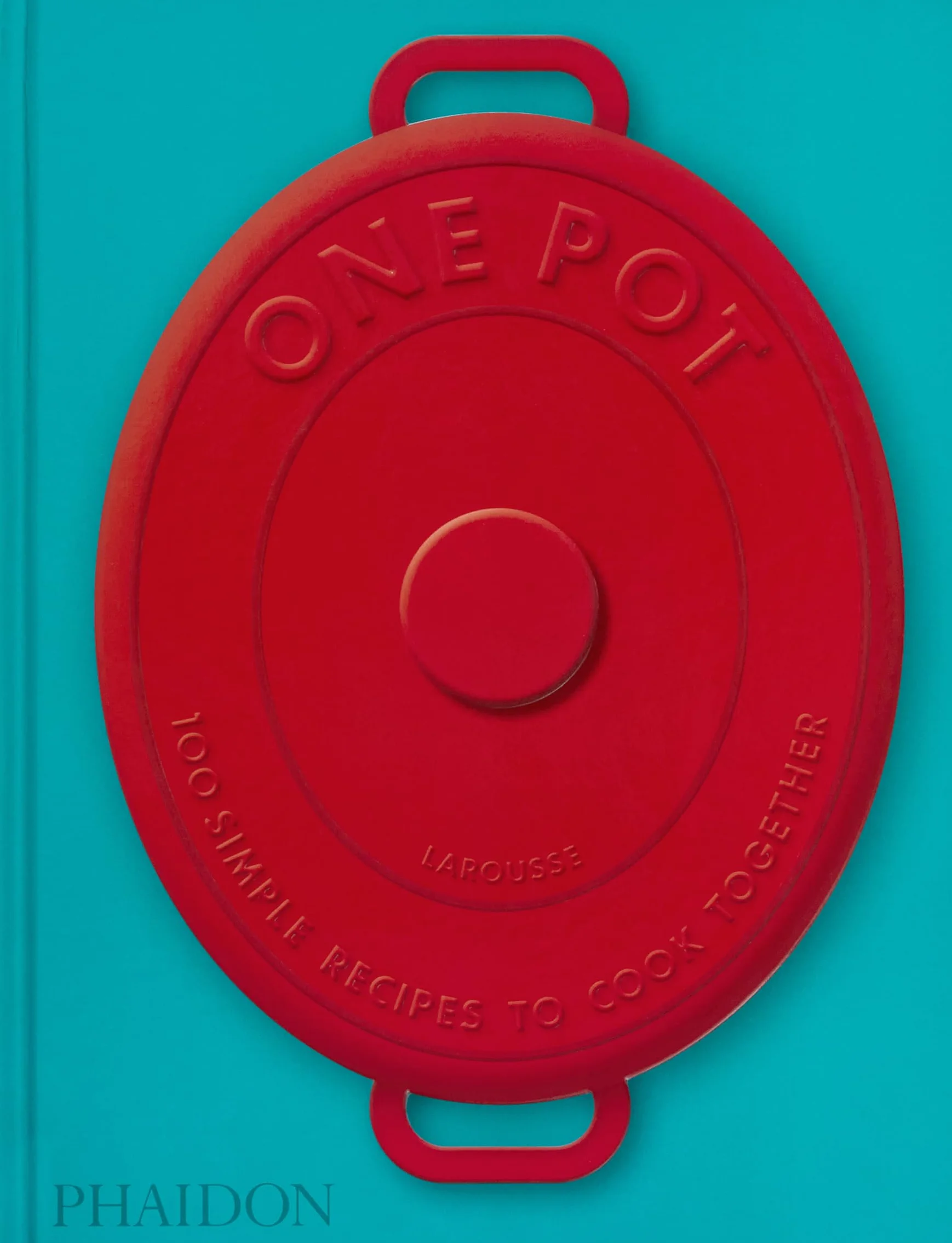 One Pot: 100 simple recipes to cook together