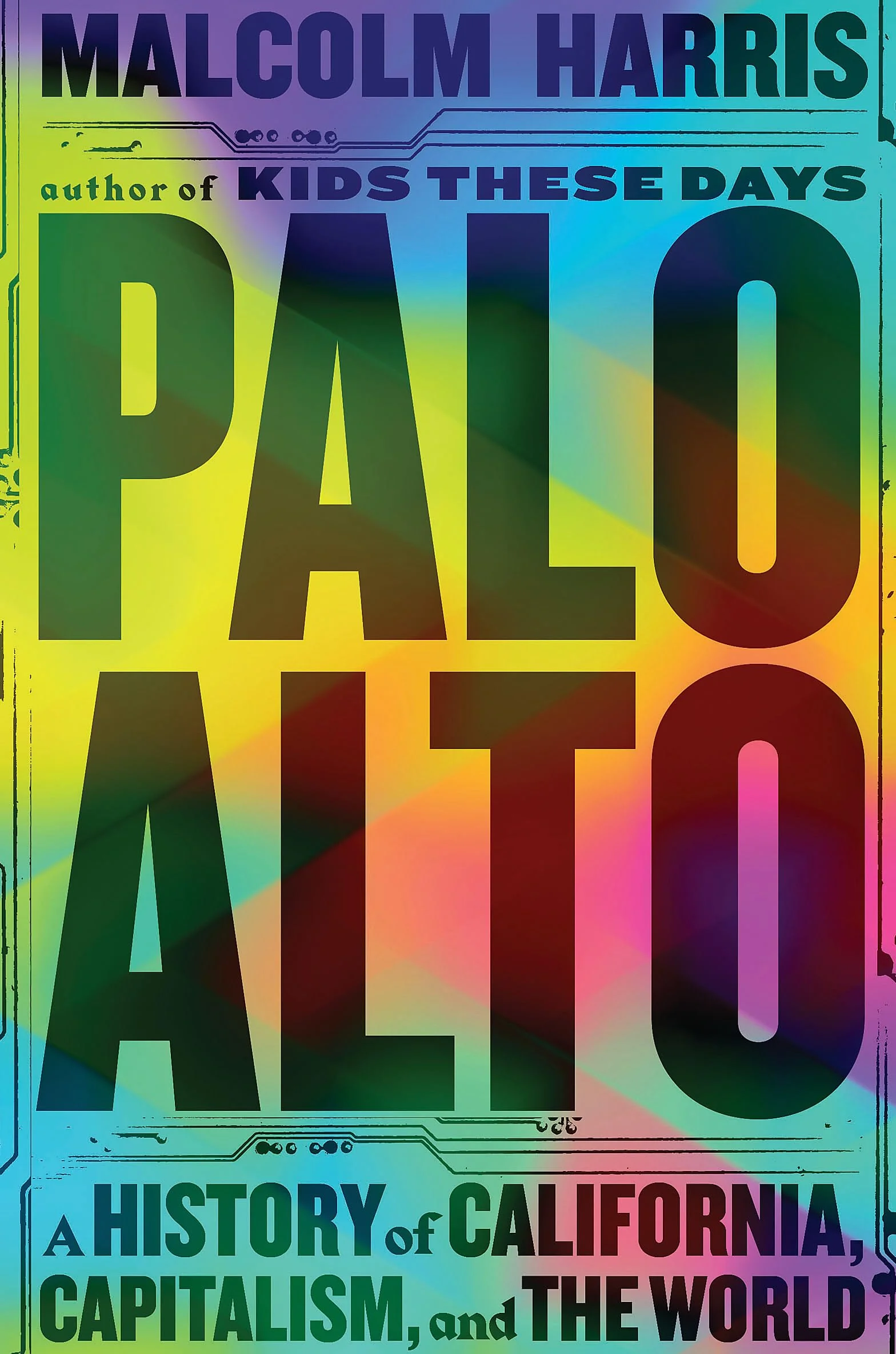 Palo Alto: A History of California, Capitalism, and the World