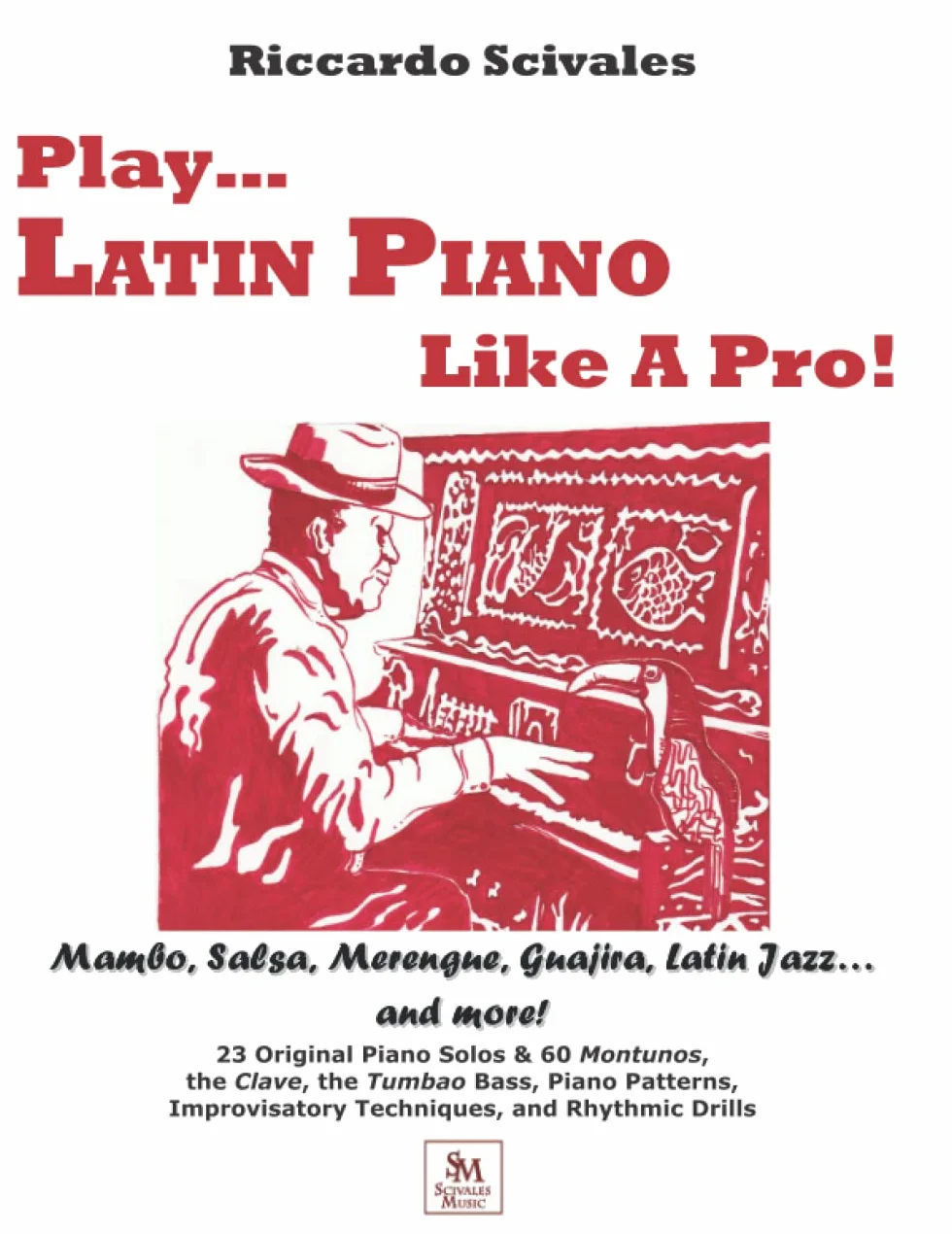Play... Latin Piano Like A Pro: Mambo, Salsa, Merengue, Guajira, Latin Jazz...and more!