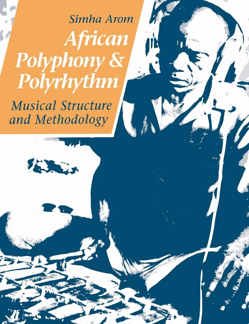 African Polyphony and Polyrhythm: Musical Structure and Methodology