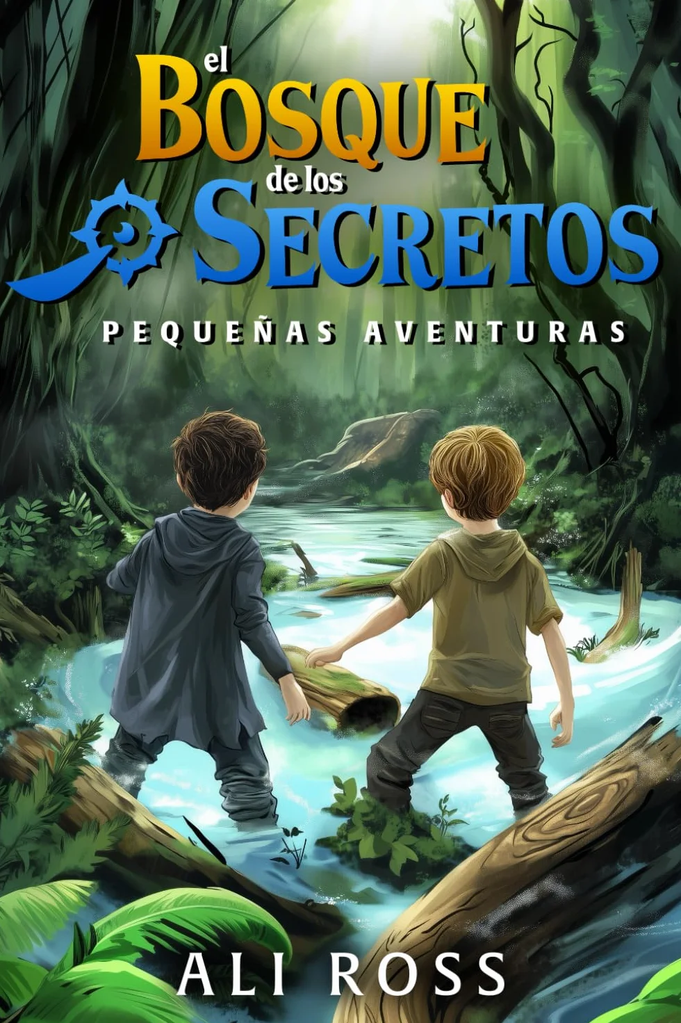 Pequeñas Aventuras: El Bosque de los Secretos - Libro de Aventuras para Niños 8-12 años | Misterio y Tesoro