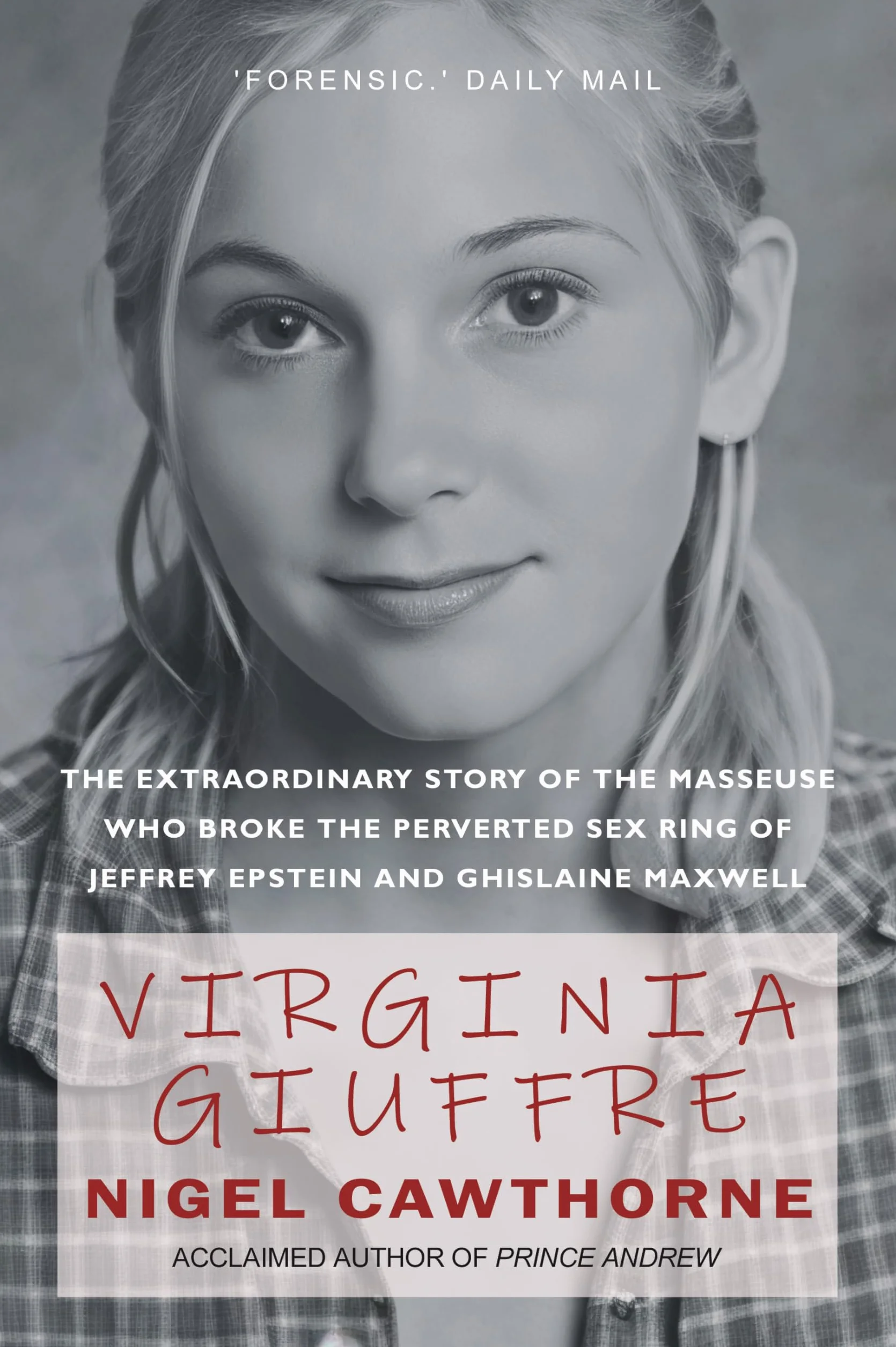 Virginia Giuffre: The Extraordinary Life Story of the 'Plaything' who Pursued and Ended the Crimes of Ghislaine Maxwell and Jeffrey Epstein
