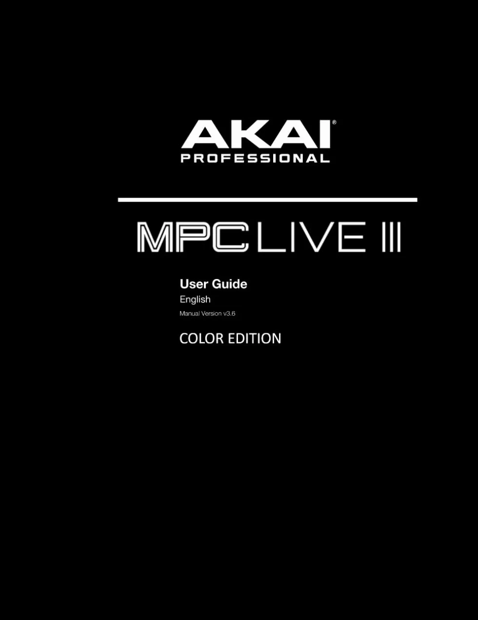 AKAI MPC LIVE III USER GUIDE: Color Edition