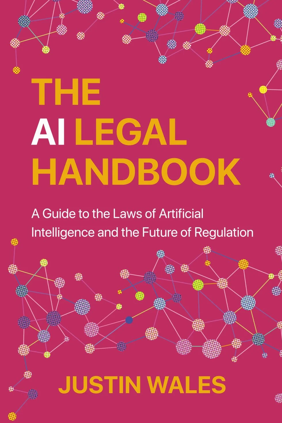 The AI Legal Handbook: A Guide to the Laws of Artificial Intelligence and the Future of Regulation