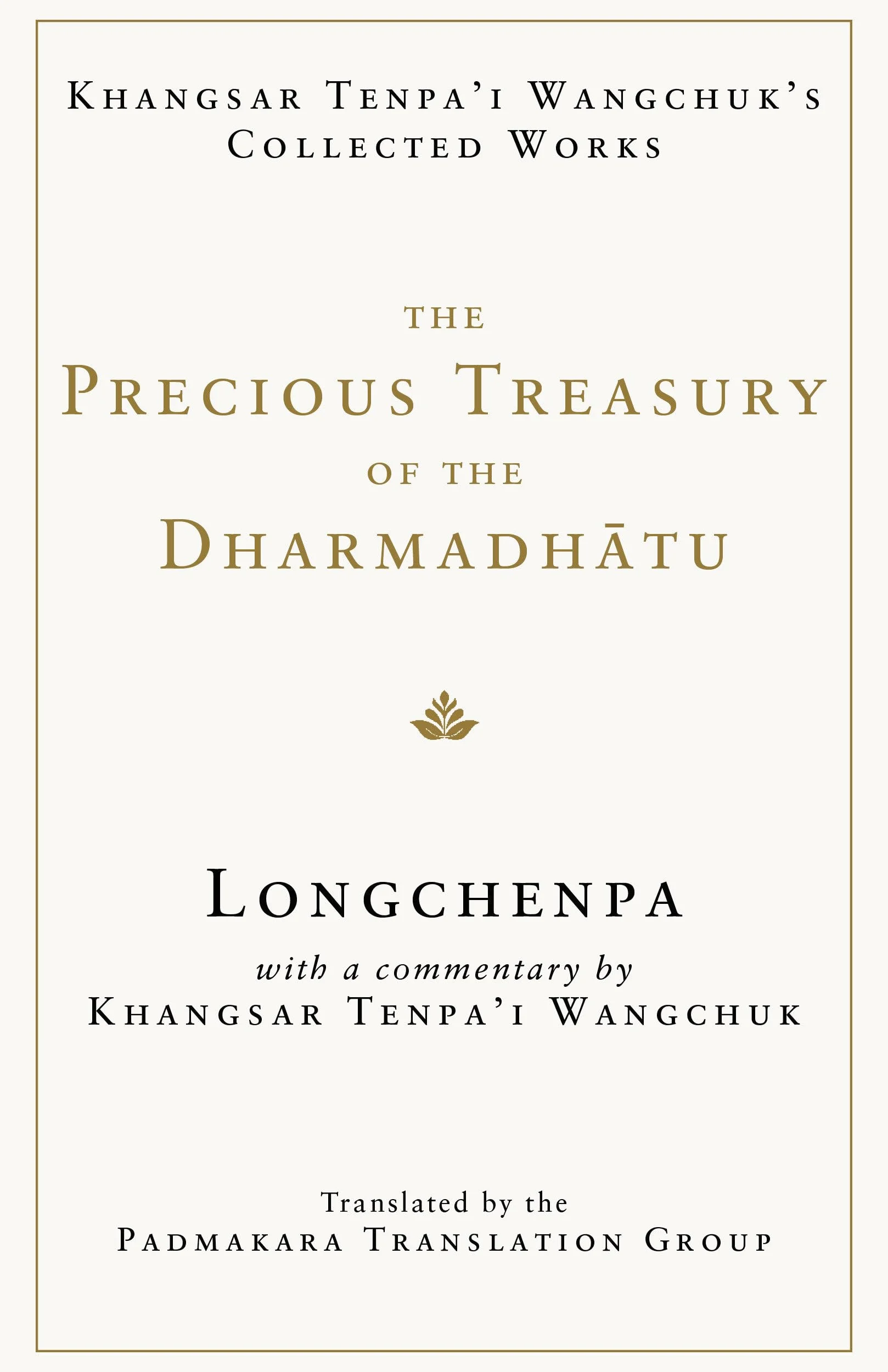 The Precious Treasury of the Dharmadhatu: Khangsar Tenpai Wangchuks Collected Works
