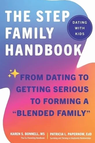 The Stepfamily Handbook:: From Dating, to Getting Serious, to forming a "Blended Family"