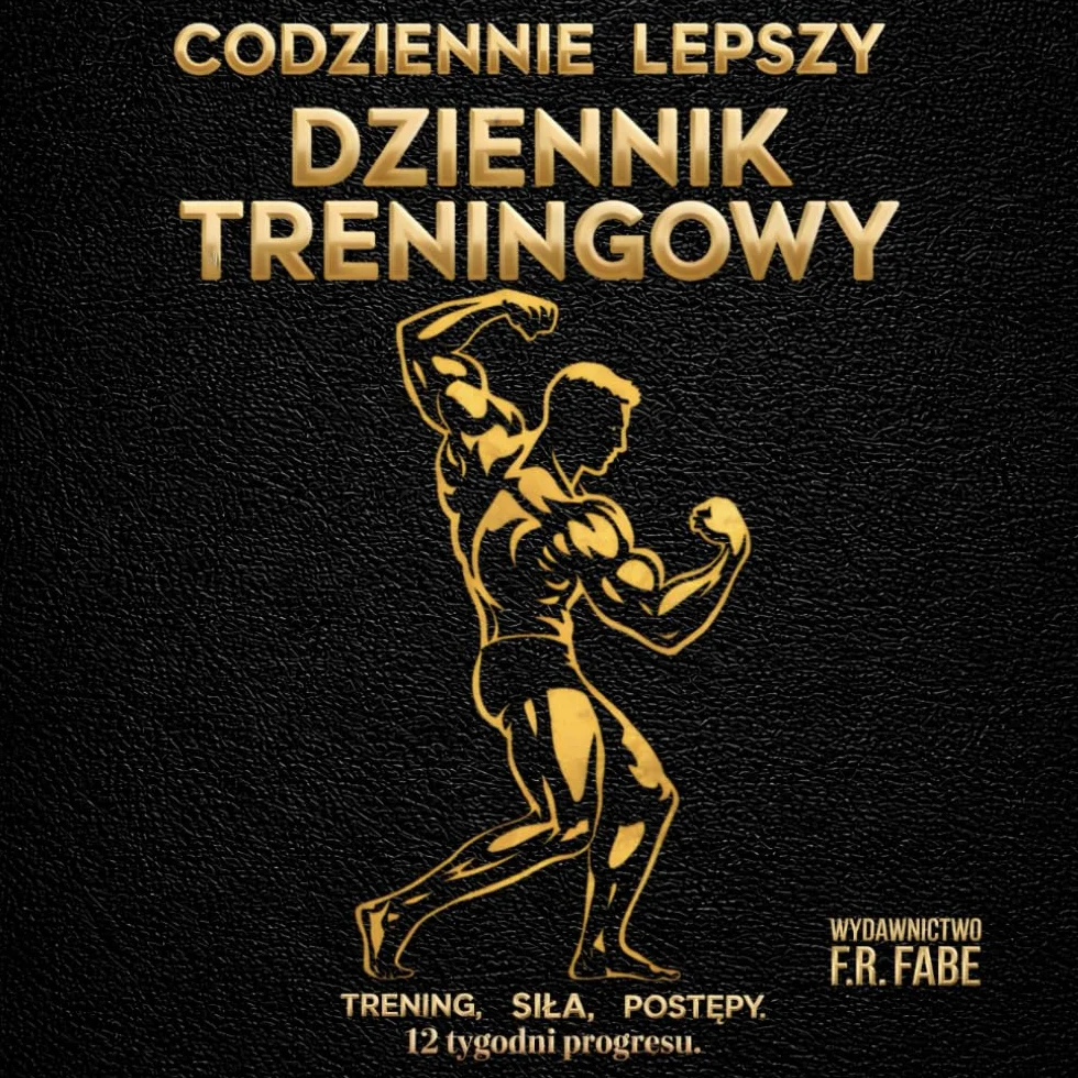 Codziennie Lepszy - Dziennik Treningowy: Trening, Siła, Postępy. 12 Tygodni Progresu. Dziennik dla Profesjonalistów i Amatorów, dla Kobiet i Mężczyzn.