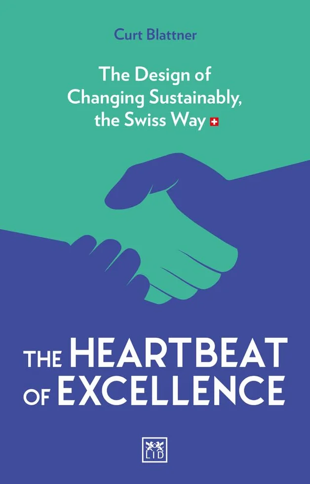The Heartbeat of Excellence: The Design of Changing Sustainably, the Swiss Way