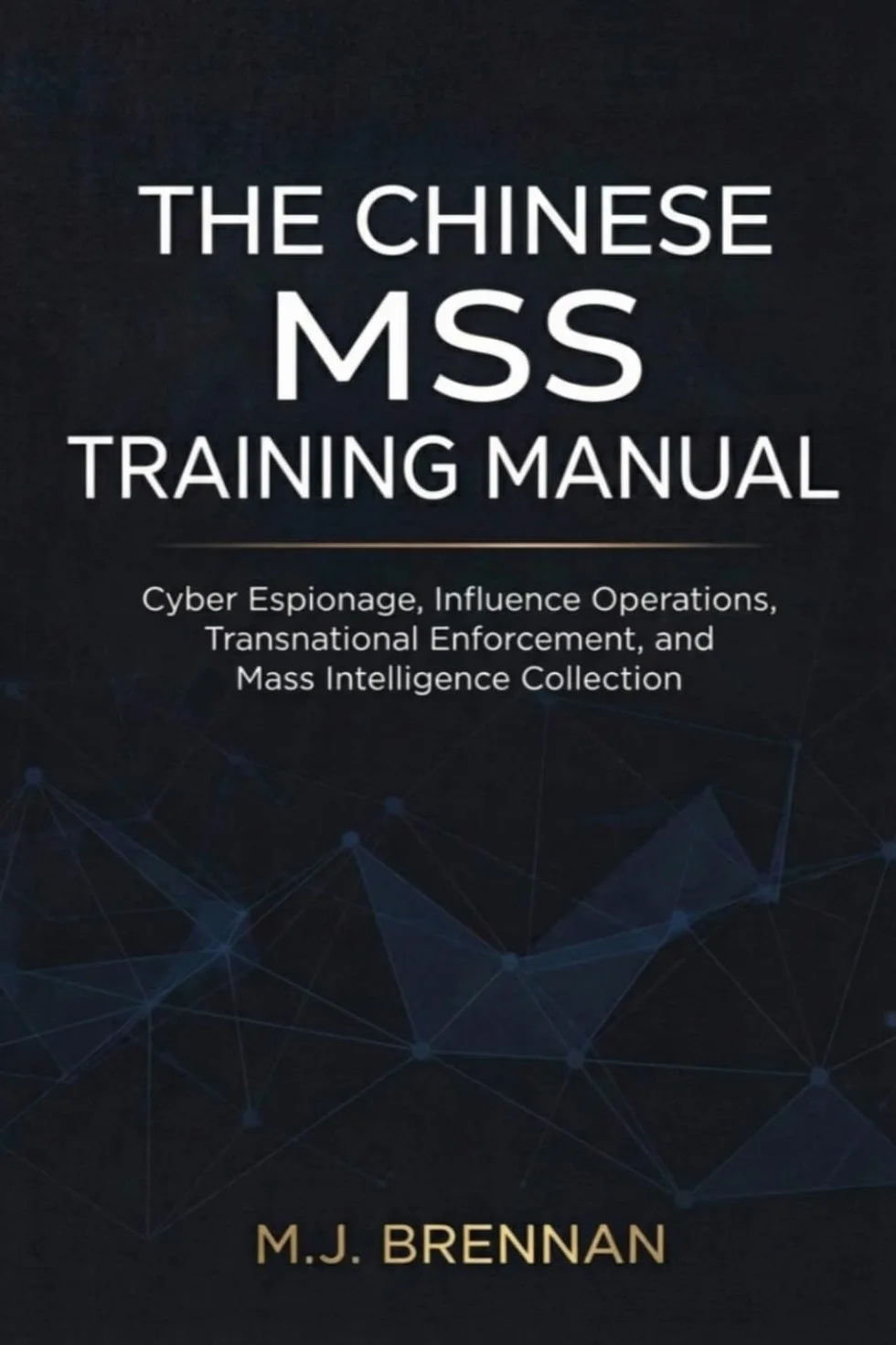The Chinese MSS Training Manual: Cyber Espionage, Influence Operations, Transnational Enforcement, and Mass Intelligence Collection