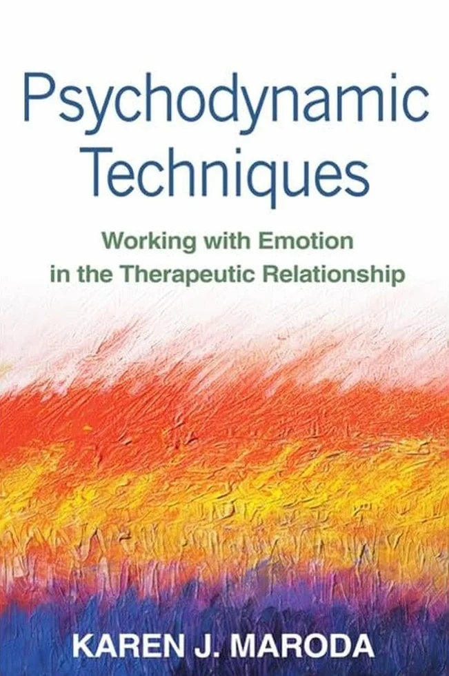 Psychodynamic Techniques, First Edition: Working with Emotion in the Therapeutic Relationship