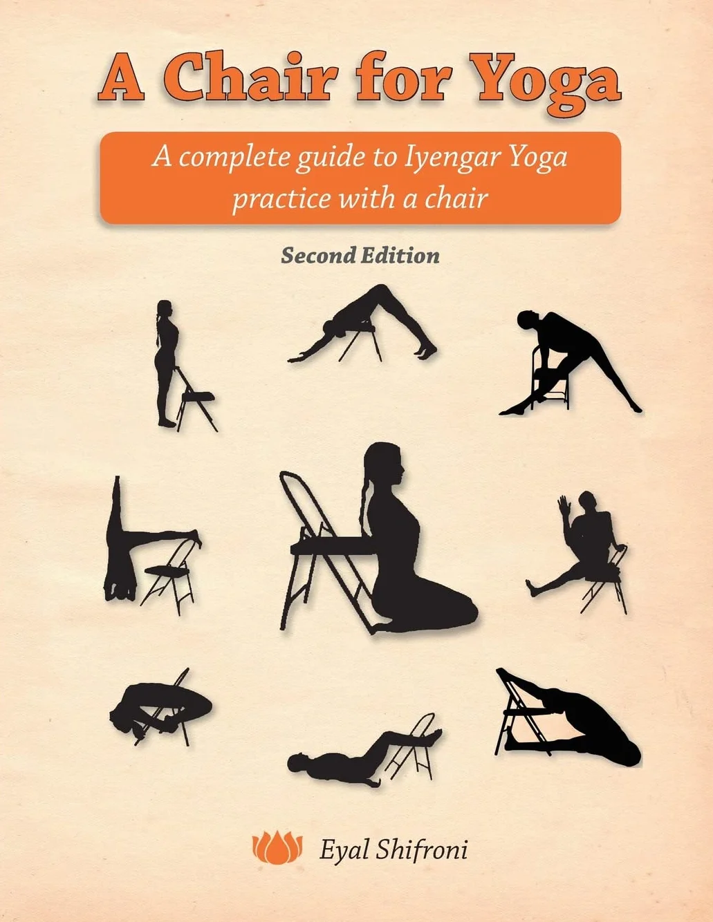 A Chair for Yoga: A complete guide to Iyengar Yoga practice with a chair