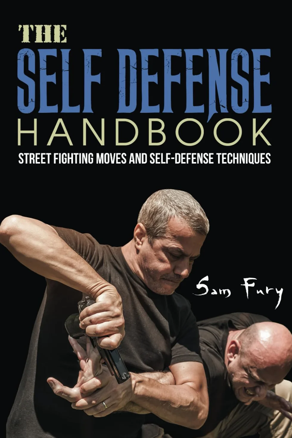 The Self-Defense Handbook: The Best Street Fighting Moves and Self-Defense Techniques: 1