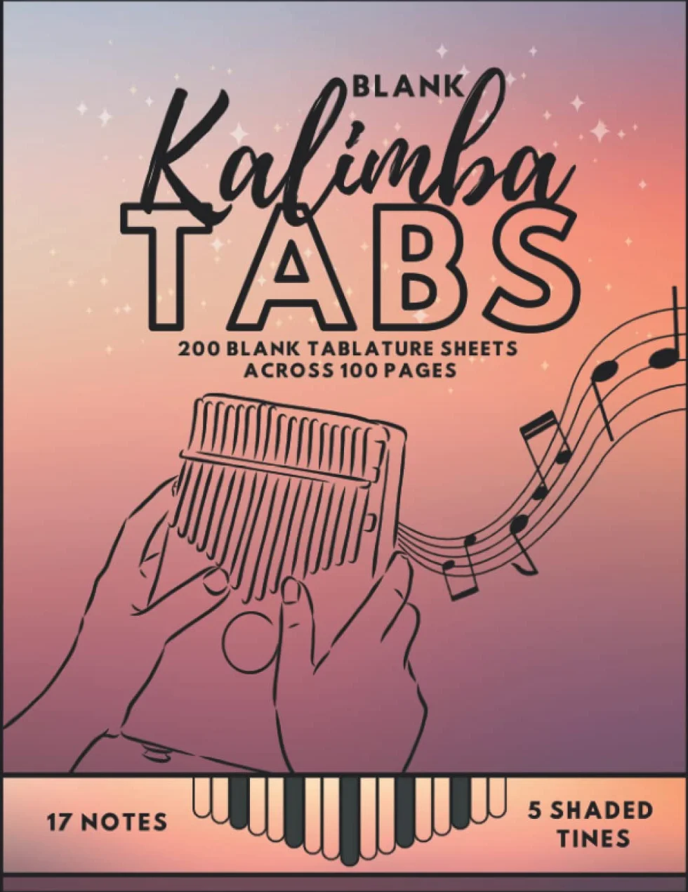 Blank Kalimba Tabs: 200 Blank Kalimba Tablature Sheets | For the 17 Note Kalimba | 5 Shaded Tines