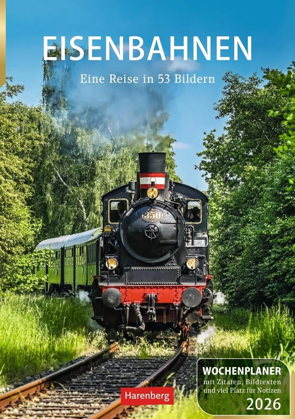 Eisenbahnen Wochenplaner 2026 - 53 faszinierende Fotografien: Besonderer Wandplaner mit 53 fantastischen Fotos von historischen Eisenbahnen. Hochwertiger Foto-Kalender 2026. 25 x 35,5 cm