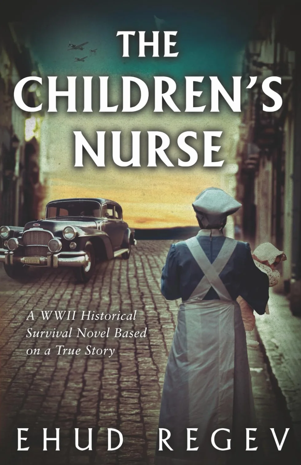 The Children’s Nurse: A WWII Historical Survival Novel Based on a True Story