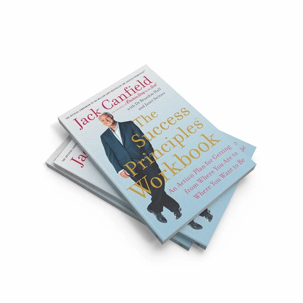 The Success Principles Workbook: An Action Plan for Getting from Where You Are to Where You Want to Be