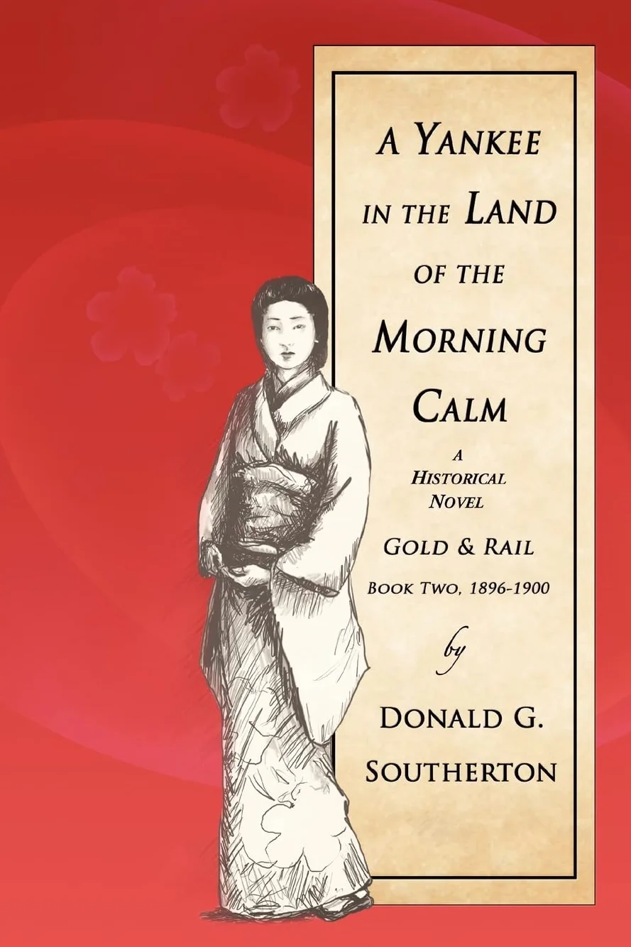 A Yankee in the Land of the Morning Calm: Gold & Rail: A Historical Novel