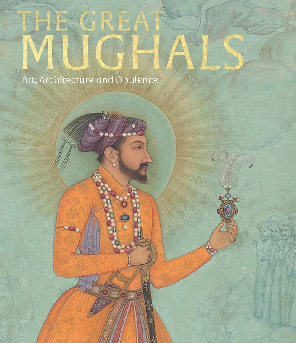 The Great Mughals: Art, Architecture and Opulence