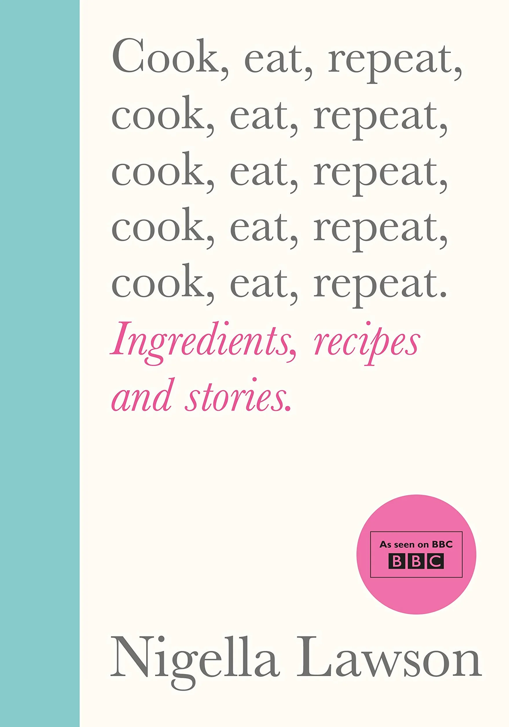 Cook, Eat, Repeat: Fresh flavourful recipes and cosy comfort food classics, from the bestselling author, now a judge on the Great British Bake Off