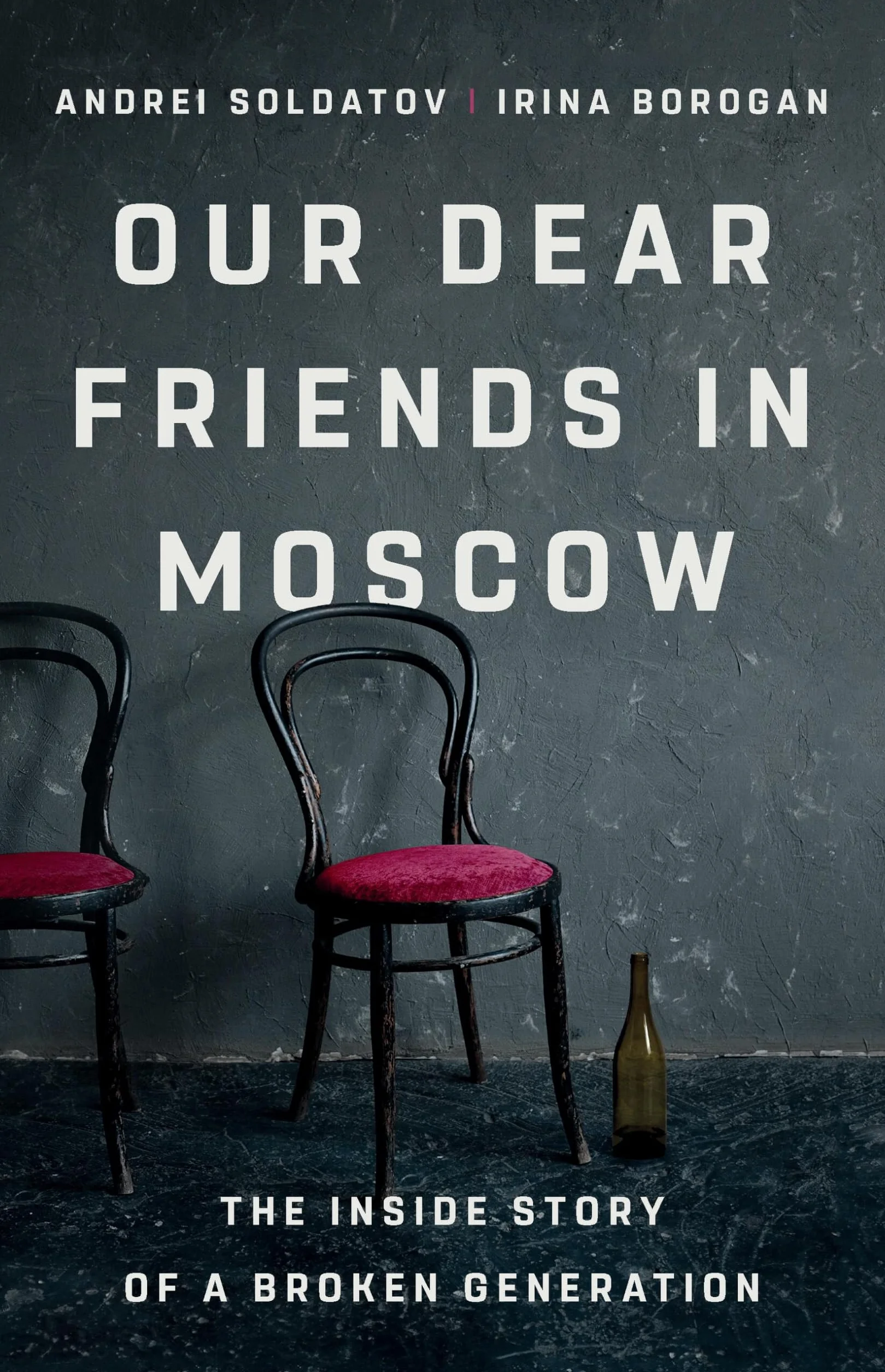 Our Dear Friends in Moscow: The Inside Story of a Broken Generation