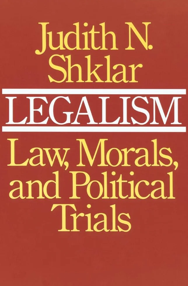 Legalism: Law, Morals, and Political Trials