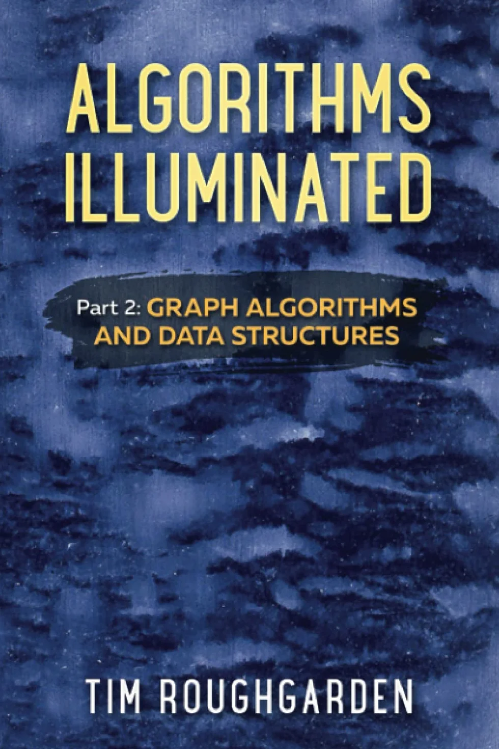 Algorithms Illuminated (Part 2): Graph Algorithms and Data Structures