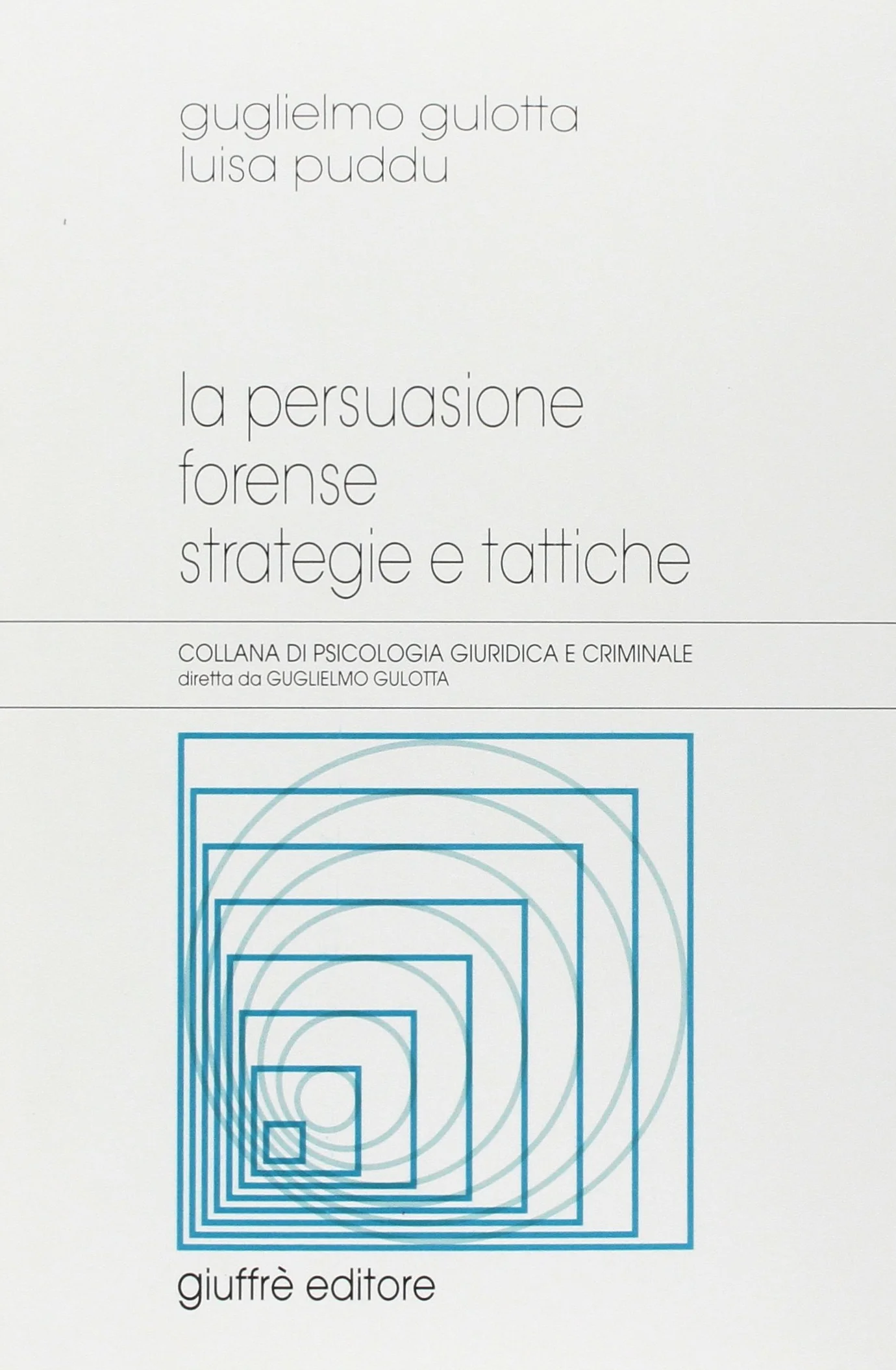 La persuasione forense. Strategie e tattiche