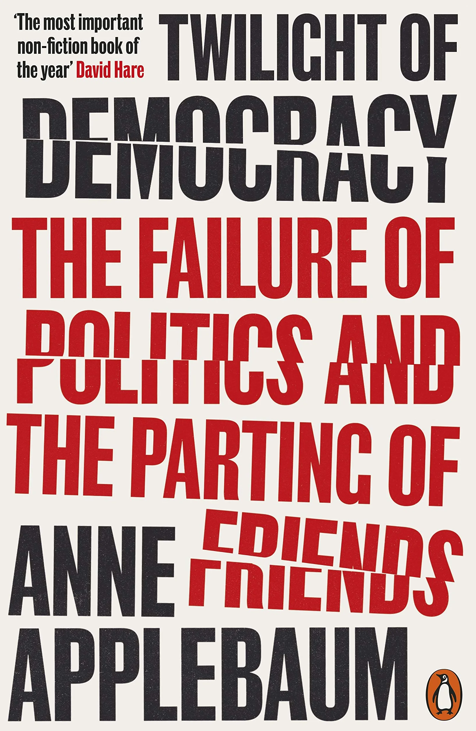 Twilight of Democracy: The Failure of Politics and the Parting of Friends
