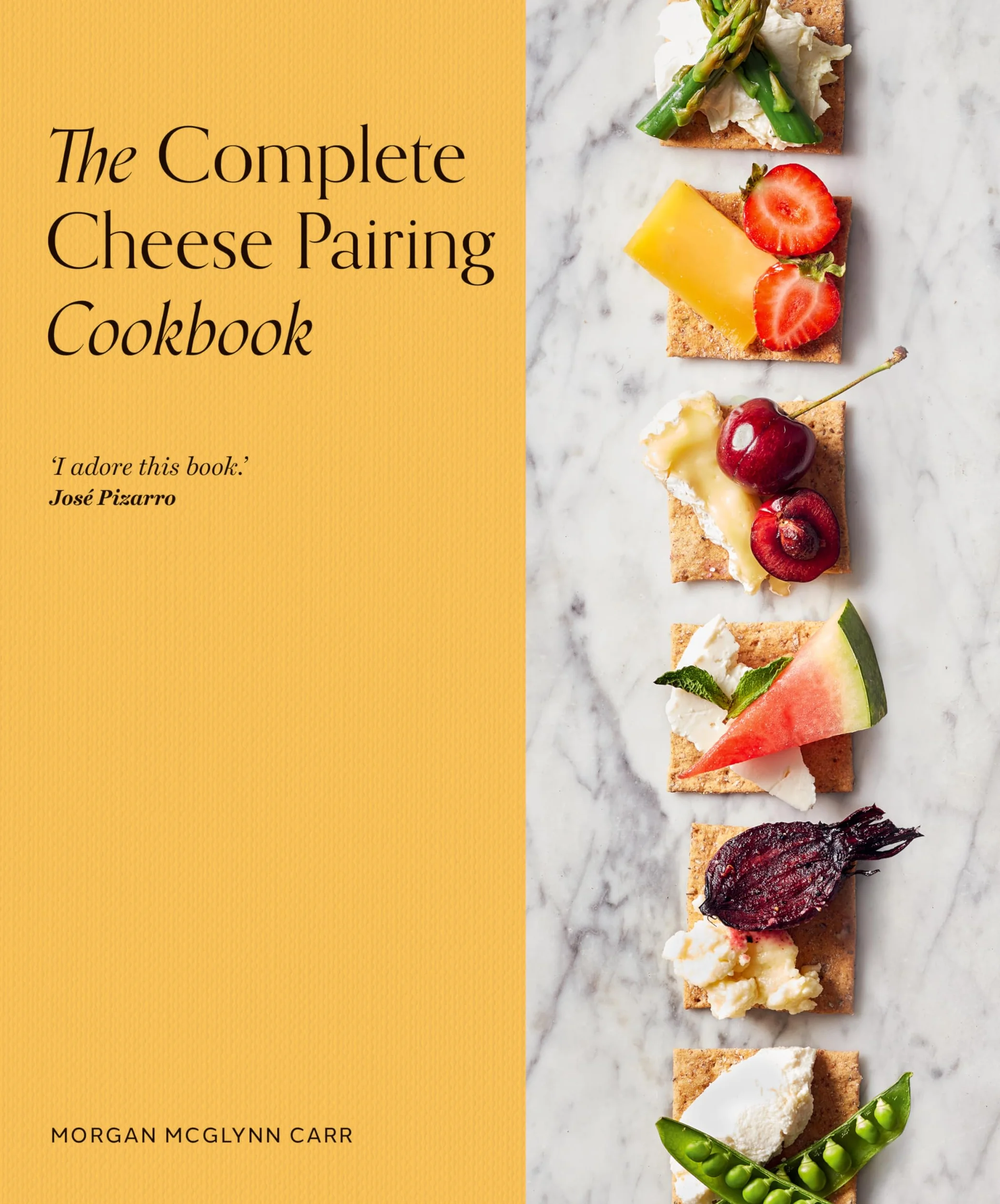 The Complete Cheese Pairing Cookbook