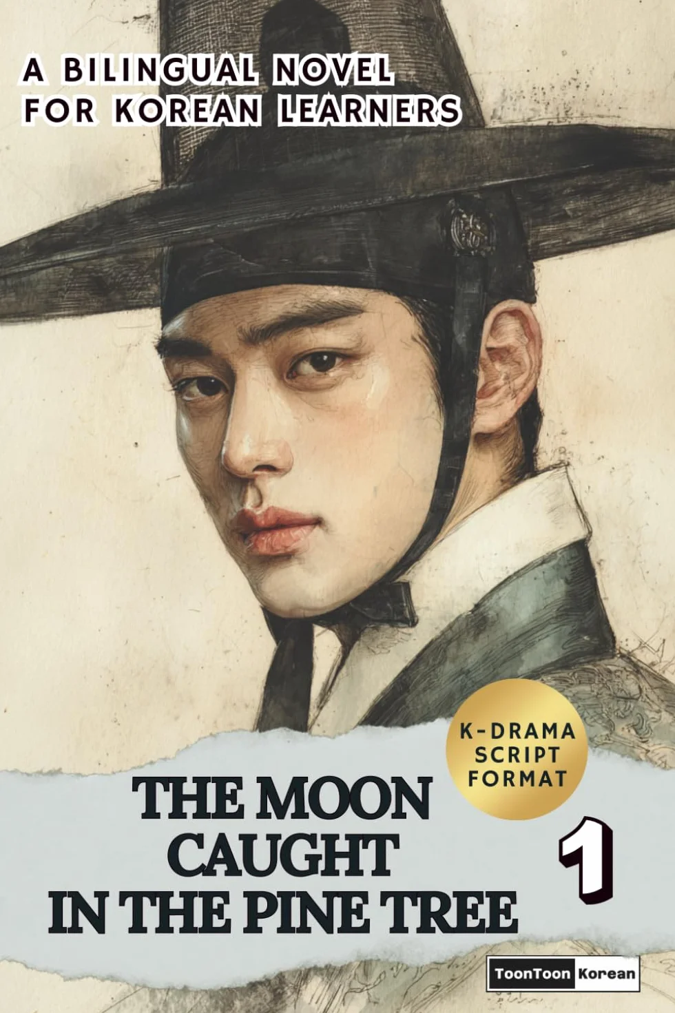 The Moon Caught in the Pine Tree (Vol. 1): Learn Korean with a Historical K-Drama Script Novel in Bilingual Format