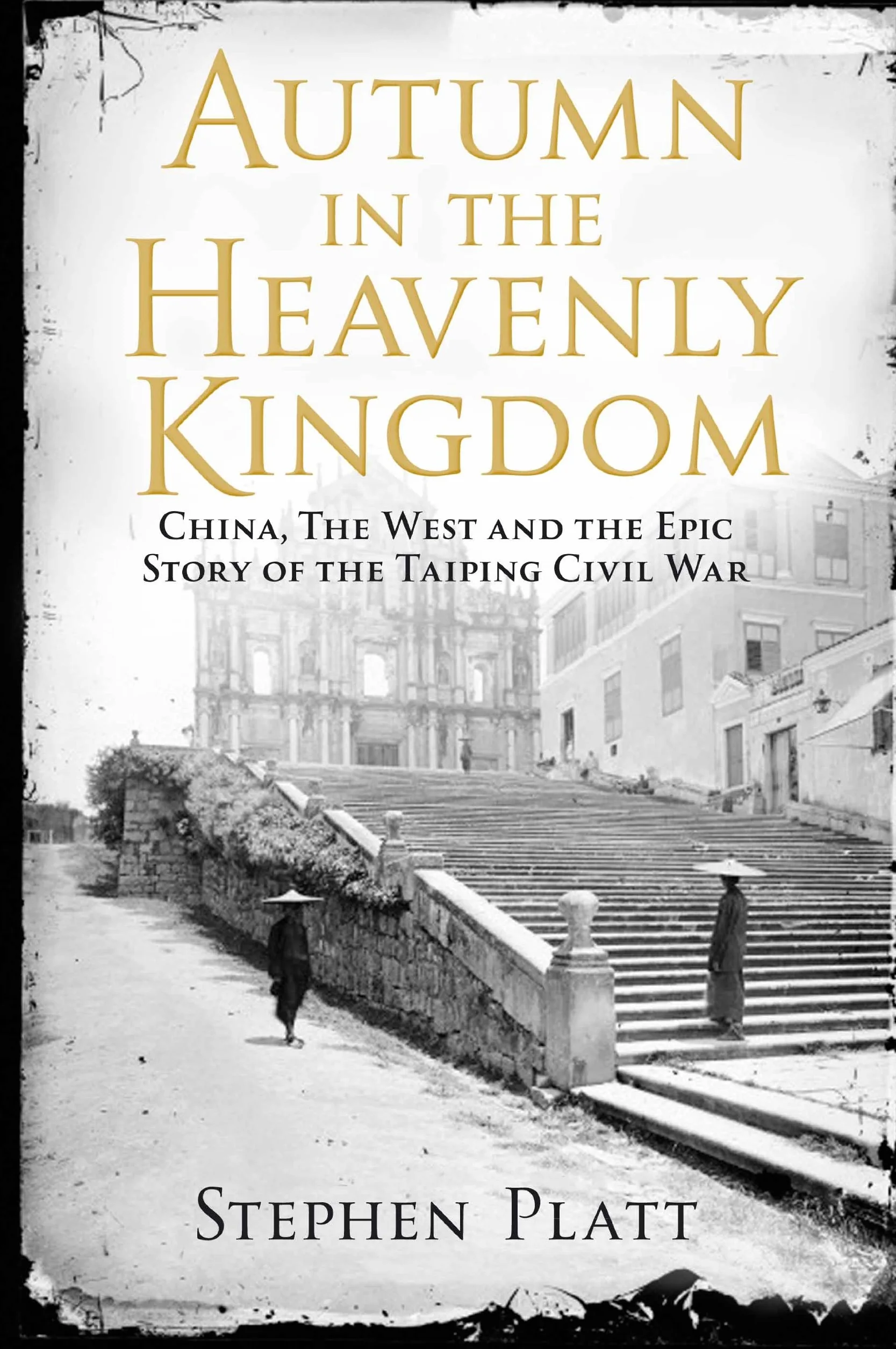 Autumn in the Heavenly Kingdom: China, The West and the Epic Story of the Taiping Civil War