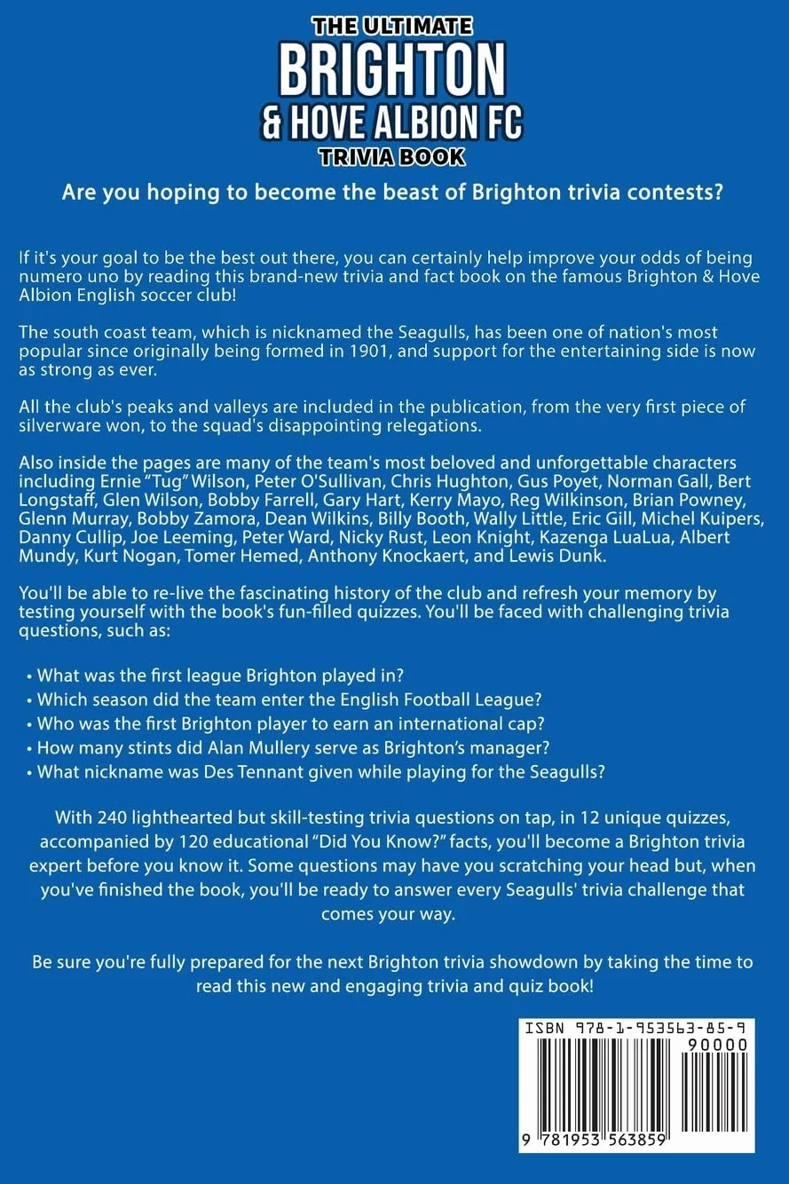 The Ultimate Brighton & Hove Albion FC Trivia Book: A Collection of Amazing Trivia Quizzes and Fun Facts for Die-Hard Seagulls Fans!