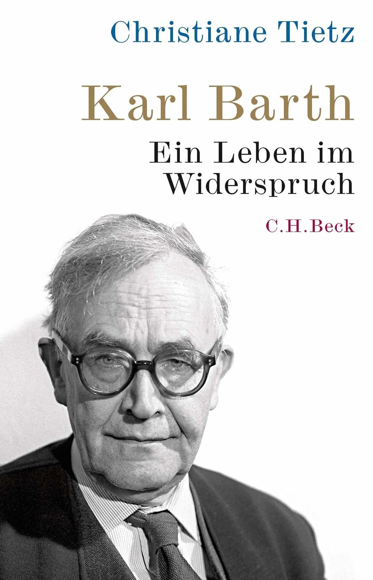 Karl Barth: Ein Leben im Widerspruch